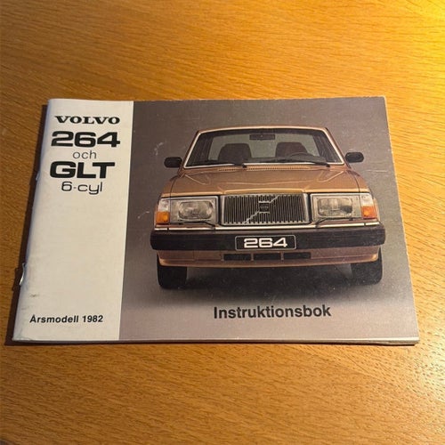VOLVO 264 och GLT 6-cyl Instruktionsbok Årsmodell 1982