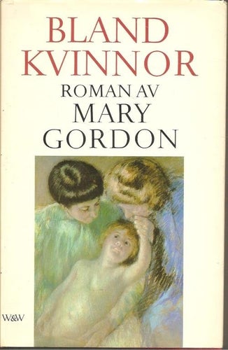 Mary Gordon: Bland kvinnor.