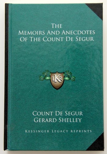 The Memoirs and Anecdotes of the Count de Segur