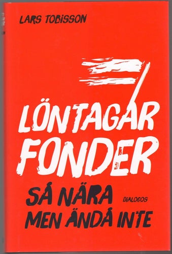 Löntagarfonder: så nära men ändå inte / Lars Tobisson