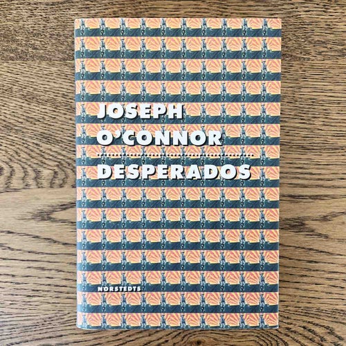 Desperados - Joseph O'Connor