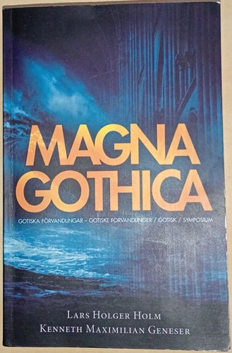 Magna Gothica (Gotiska förvandlingar / Gotiske forvandlinger; Gotisk; Symposion)