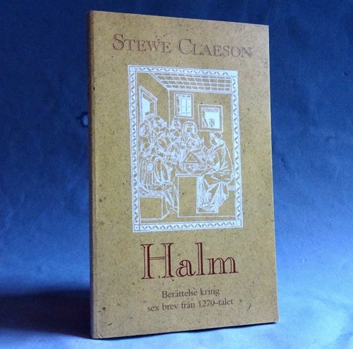 Halm, berättelse kring sex brev från 1270-talet. Stewe Claeson