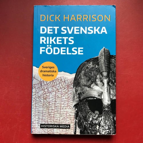 DET SVENSKA RIKETS FÖDELSE Dick Harrison 2020