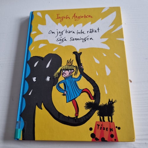 Om jag bara inte råkat säga sanningen av Ingelin Angerborn, 2009