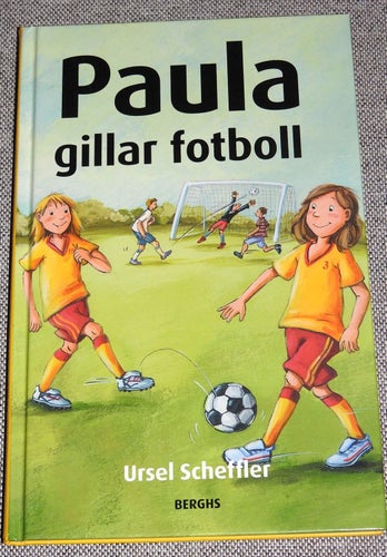 Paula gillar fotboll av Ursel Scheffler Inbunden bok. Berghs. 2008 Lättläst