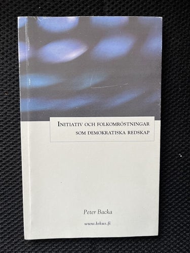 Initiativ och folkomröstningar som demokratiska redskap. Av Peter Backa