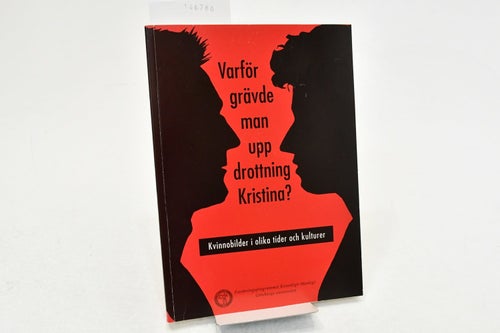 Varför grävde man upp drottning Kristina? / redaktör: Eva Löfquist.
