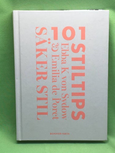 Säker stil - 101 stiltips / Kleberg von Sydow, Ebba, De Poret, Emilia