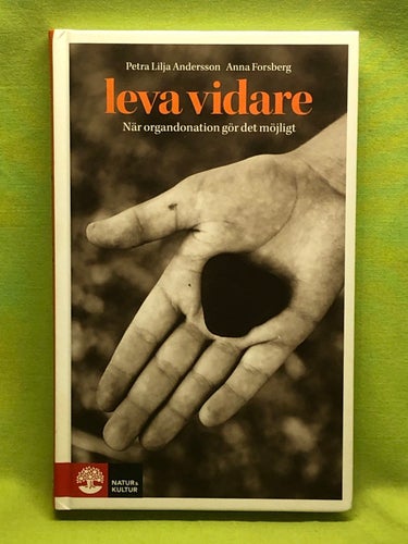 Leva vidare när organdonation gör det möjligt / Lilja Andersson, Petra