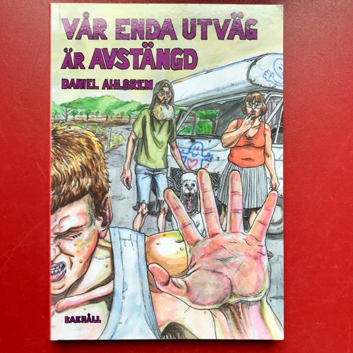 VÅR ENDA UTVÄG ÄR AVSTÄNGD Daniel Ahlgren 2022