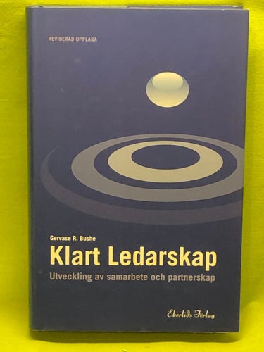 Klart ledarskap utveckling av samarbete och partnerskap / Bushe, Gervase R.