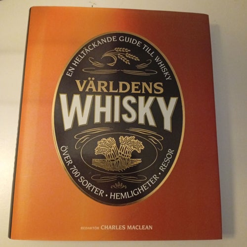 Världens Whisky - Charles MacLean. - En heltäckande guide till whisky. -