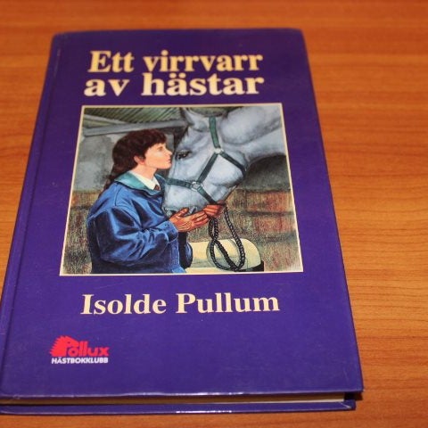 Ett virrvarr av hästar - Isolde Pullum (Pollux Hästbokklubb)
