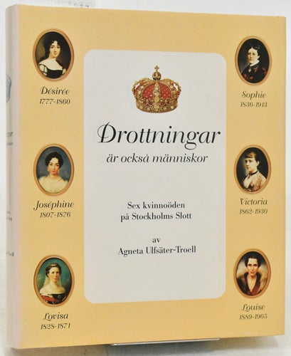 Drottningar är också människor / Agneta Ulfsäter-Troell.