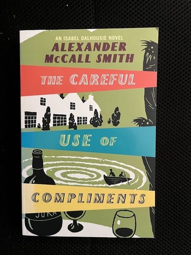 The careful use of comlipments. / Alexander McCall Smith