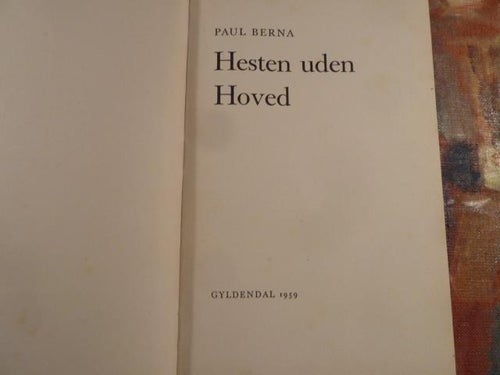 HESTEN UDEN HOVED, PAUL BERNA, BOG, 1959, BOK PÅ DANSKA