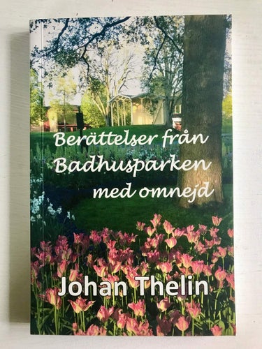 BERÄTTELSER FRÅN BADHUSPARKEN MED OMNEJD Johan Thelin 2015