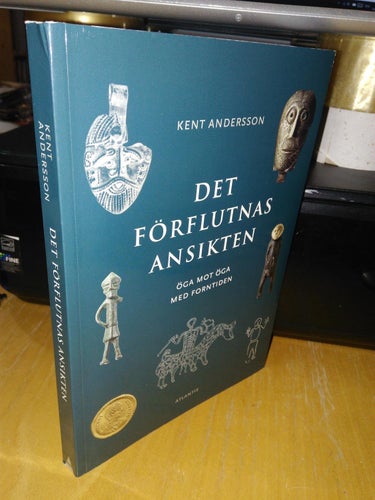 Det förflutnas ansikten öga mot öga med forntiden Kent Andersson, VG plus, BM
