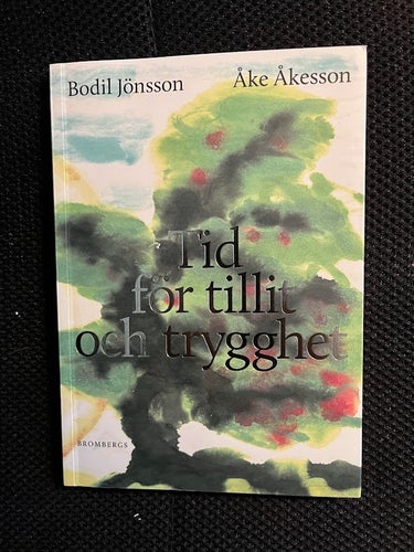 Tid för tillit och trygghet. / Bodil Jönsson & Åke Åkesson