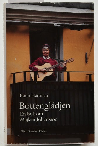 Bottenglädjen : en bok om Majken Johansson / Karin Hartman.