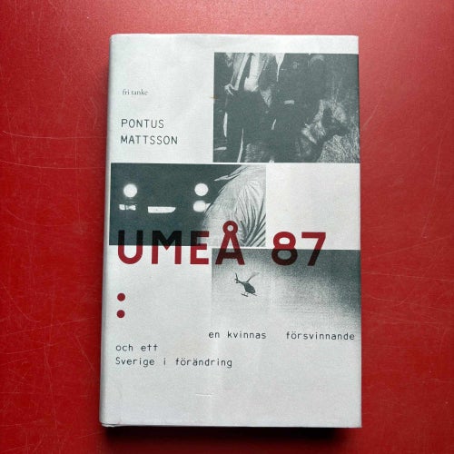 UMEÅ 87 en kvinnas försvinnande och ett Sverige i förändring Pontus Mattsson