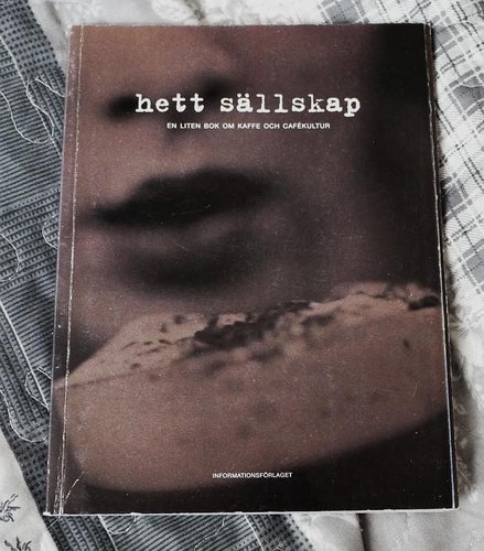 Hett Sällskap , En Liten Bok Om Cafékultur