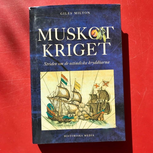 MUSKOTKRIGET Striden om de ostindiska kryddöarna Giles Milton 2001