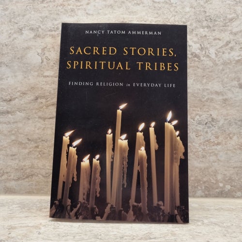 Sacred Stories, Spiritual Tribes: Finding Religion in Everyday Life av Nancy