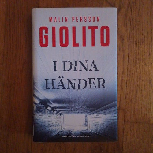 I dina händer av Malin Persson Giolito, 2022 Inbunden