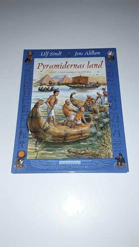 Pyramidernas land - Livet i det gamla Egypten (Ulf Sindt)