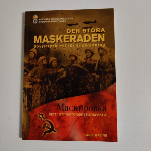 Den stora maskeraden : sovjetrysk militär vilseledning, Maskirovka, sett i ett h