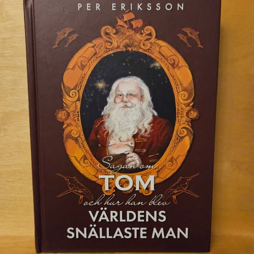 Sagan om Tom - och hur han blev världens snällaste man, Per Eriksson