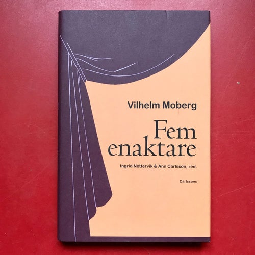 Vilhelm Moberg FEM ENAKTARE Ingrid & Ann Carlsson 2012