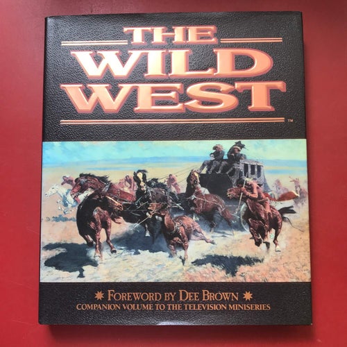 THE WILD WEST Foreword by Dee Brown Warner books 2018