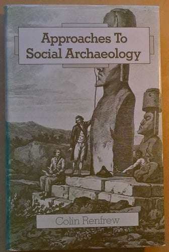 Approaches to Social Archaeology - Colin Renfrew