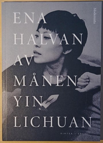 Ena halvan av månen: dikter i urval / Yin Lichuan