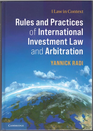 Rules and Practices of International Investment Law and Arbitration / Y. Radi