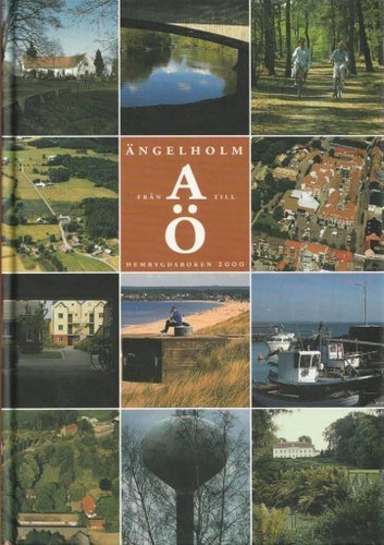 Ängelholm från A till Ö - Hembygdsboken 2000