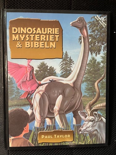 Dinosauriemysteriet & Bibeln. Av Paul Taylor