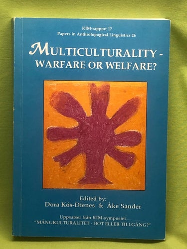 Multiculturality - warfare or welfare? / Kós-Dienes, Dora; Sander, Åke m.fl