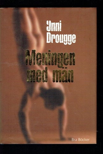 Unni Drougge - Meningen med män