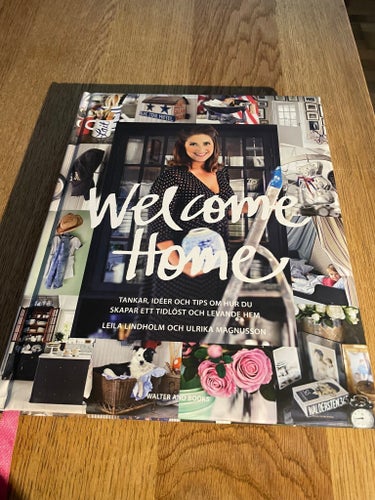 Welcome Home: Tankar, idéer och tips om hur du skapar ett tidlöst och levande