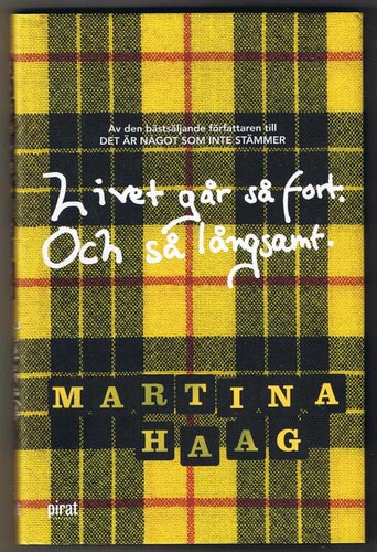 Martina Haag: Livet går så fort. Och så långsamt. - 1:a uppl