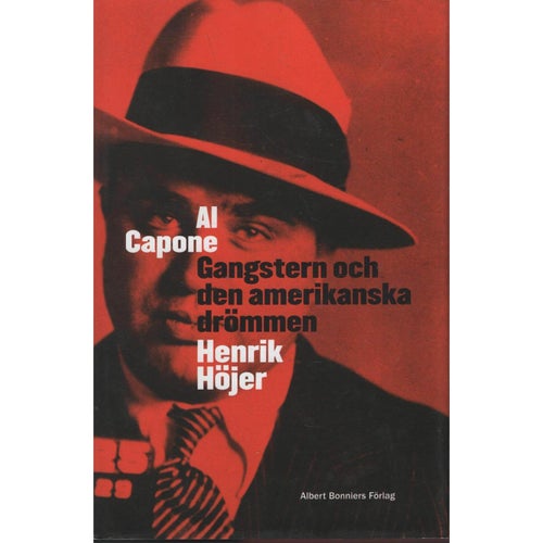 Al Capone - Gangstern och den amerikanska drömmen