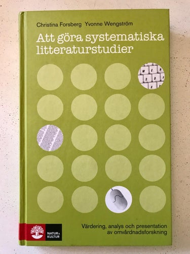 ATT GÖRA SYSTEMATISKA LITTERATURSTUDIER Forsberg/Wengström 2008
