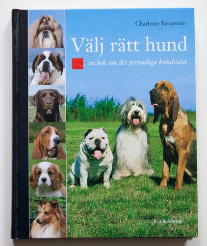Välj rätt hund: en bok om det personliga hundvalet - Charlotte Swanstein