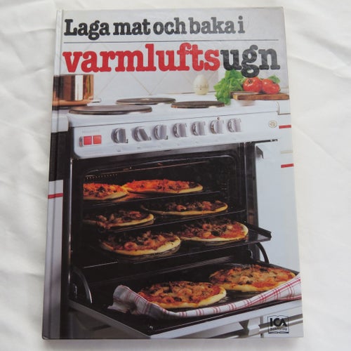 Laga mat och baka i varmluftsugn - ICA Bokförlag