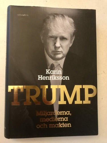 TRUMP Miljarderna, medierna och makten Karin Henriksson 2017