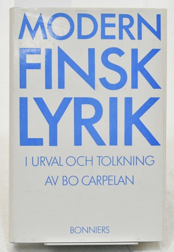 Modern finsk lyrik / i urval och tolkning av Bo Carpelan.